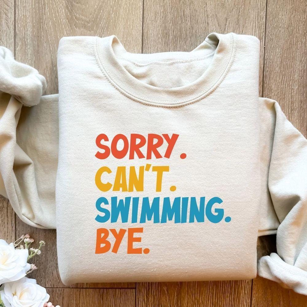 Sorry Cant Swimming Bye Vuitino Apparel Sorry Cant Swimming Bye Vuitino Apparel